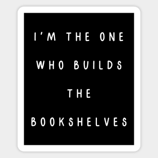 I'm the one who builds the bookshelves. Matching couple Magnet